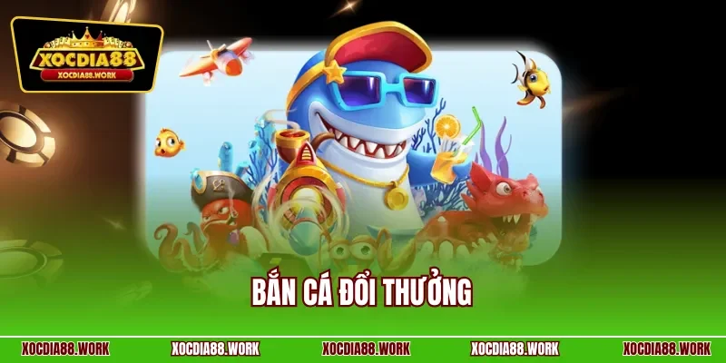 Bắn cá đổi thưởng