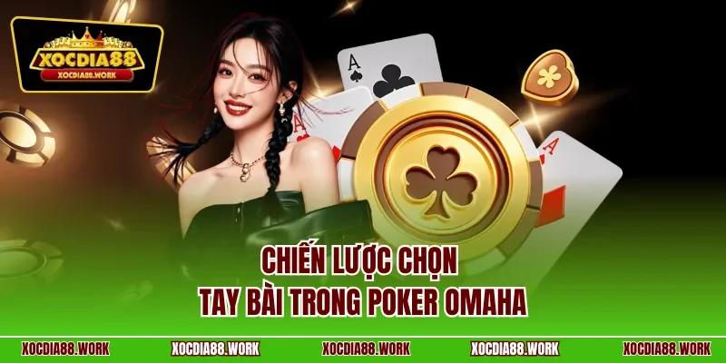 Chiến lược chọn tay bài trong Poker Omaha