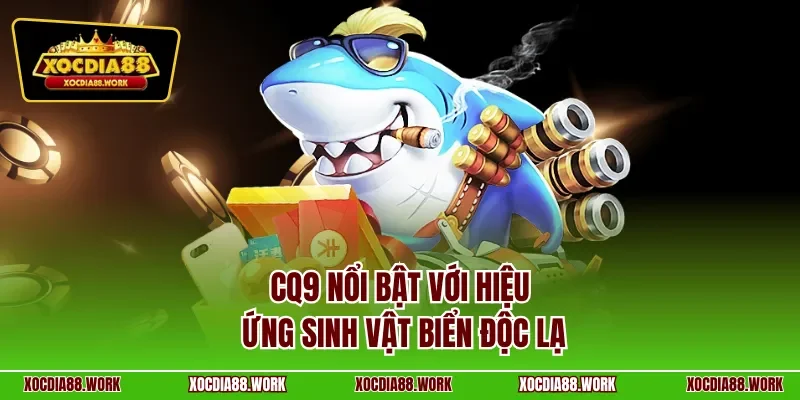 CQ9 nổi bật với hiệu ứng sinh vật biển độc lạ