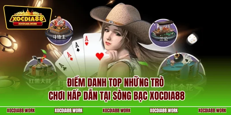 Điểm danh top những trò chơi hấp dẫn tại sòng bạc xocdia88