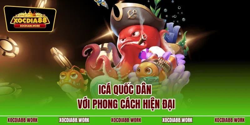 ICá quốc dân với phong cách hiện đại