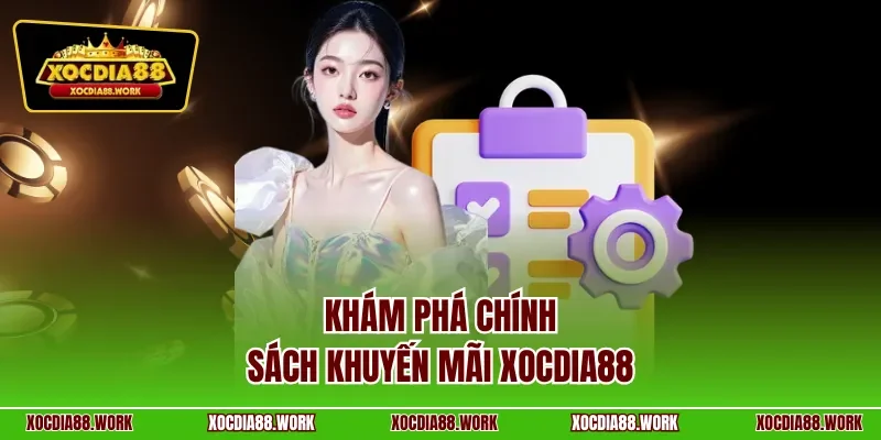 Khám phá chính sách khuyến mãi Xocdia88 