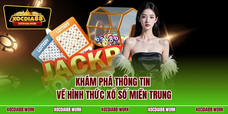 Khám phá thông tin về hình thức xổ số miền trung