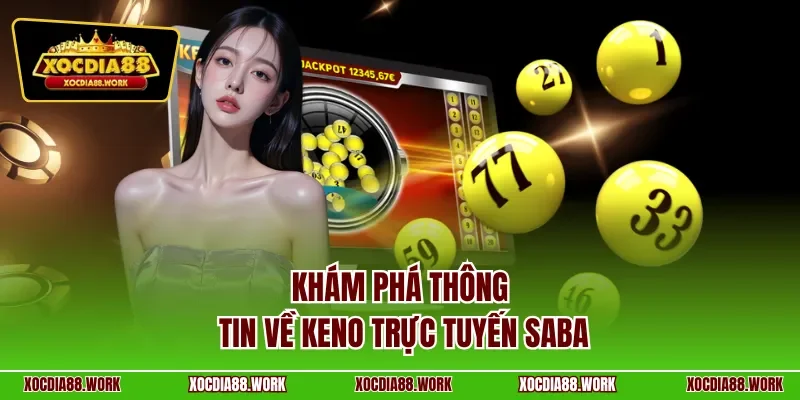 Khám phá thông tin về Keno trực tuyến Saba