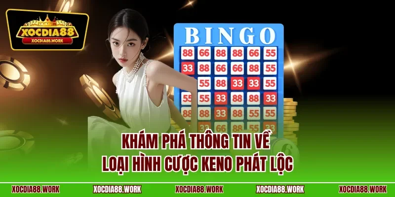 Khám phá thông tin về loại hình cược Keno phát lộc