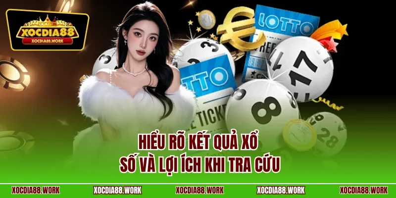 Hiểu rõ kết quả xổ số và lợi ích khi tra cứu
