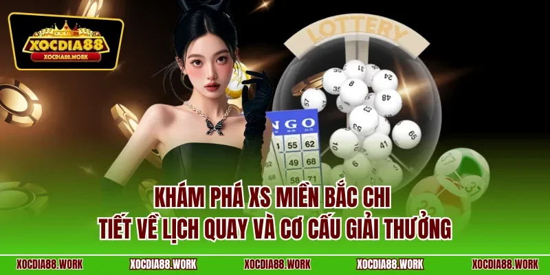 Khám phá XS miền Bắc chi tiết về lịch quay và cơ cấu giải thưởng