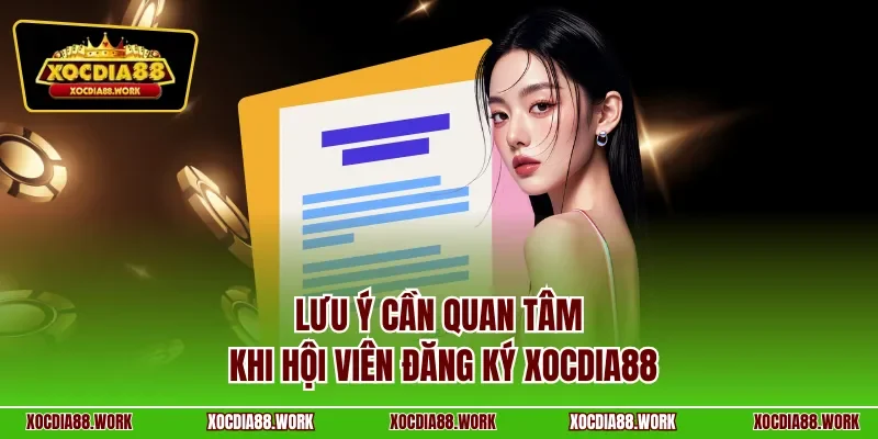 Lưu ý cần quan tâm khi hội viên đăng ký XOCDIA88
