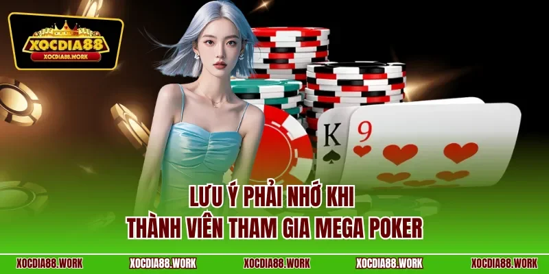 Lưu ý phải nhớ khi thành viên tham gia mega poker