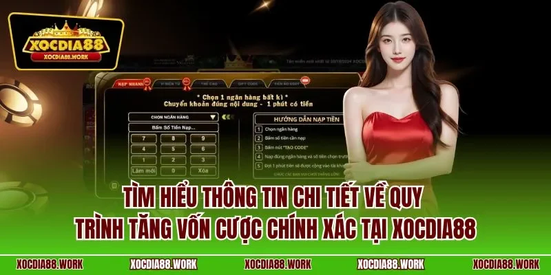 Tìm hiểu thông tin chi tiết về quy trình tăng vốn cược chính xác tại xocdia88