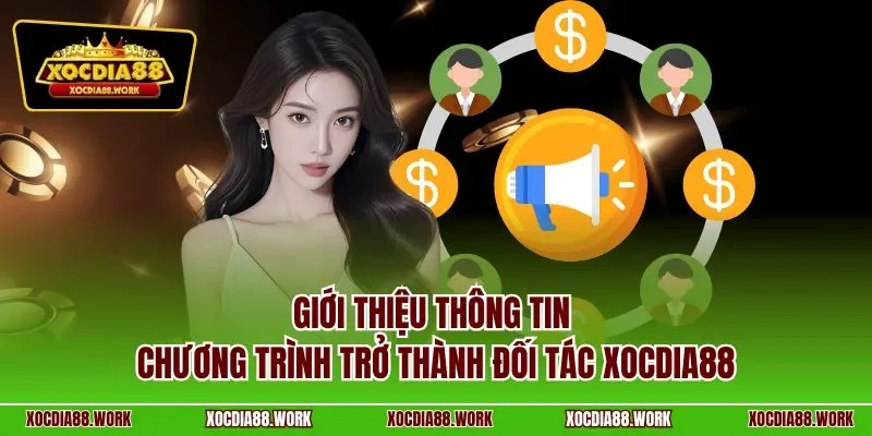 Giới thiệu thông tin chương trình trở thành đối tác Xocdia88