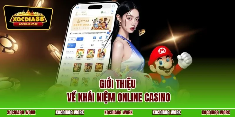 Giới thiệu về khái niệm Online Casino
