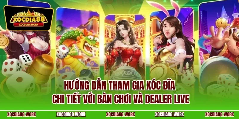 Hướng dẫn tham gia Xóc Đĩa chi tiết với bàn chơi và dealer live